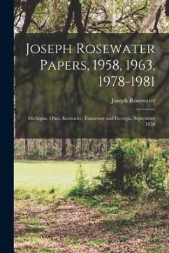 Joseph Rosewater Papers, 1958, 1963, 1978-1981: Michigan, Ohio, Kentucky, Tennessee and Georgia, September 1958 - Rosewater, Joseph