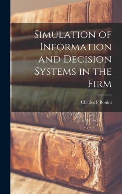 Simulation of Information and Decision Systems in the Firm - Bonini, Charles P.