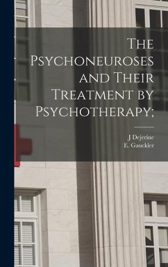 The Psychoneuroses and Their Treatment by Psychotherapy; - Dejerine, J.; Gauckler, E.