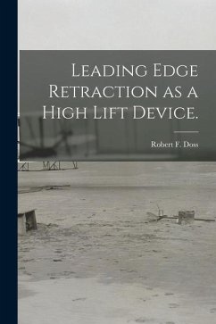Leading Edge Retraction as a High Lift Device. - Doss, Robert F.