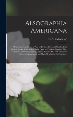 Alsographia Americana: or An American Grove of New or Revised Trees and Shrubs of the Genera Myrica, Calycanthys, Salix, Quercus, Fraxinus, P