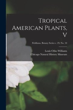 Tropical American Plants, V; Fieldiana. Botany series v. 29, no. 10 - Williams, Louis Otho