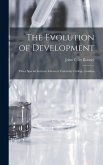 The Evolution of Development; Three Special Lectures Given at University College, London