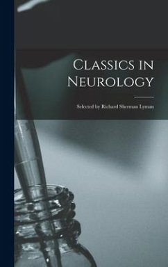 Classics in Neurology; Selected by Richard Sherman Lyman - Anonymous