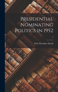 Presidential Nominating Politics in 1952; 4 - David, Paul Theodore