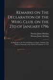 Remarks on The Declaration of the Whig Club, on the 23d of January 1796: in Postscript to the Second Edition of a Satire, Entitled, The Political Dram