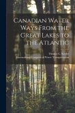 Canadian Water Ways From the Great Lakes to the Atlantic [microform]