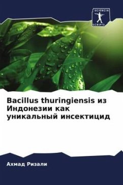 Bacillus thuringiensis iz Indonezii kak unikal'nyj insekticid - Rizali, Ahmad