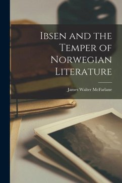 Ibsen and the Temper of Norwegian Literature - McFarlane, James Walter
