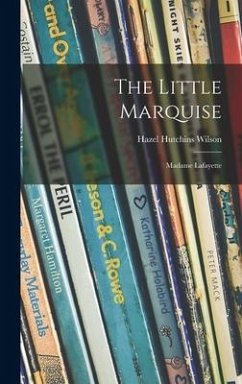 The Little Marquise - Wilson, Hazel Hutchins