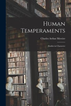 Human Temperaments: Studies in Character - Mercier, Charles Arthur