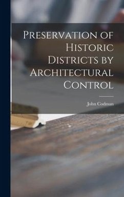 Preservation of Historic Districts by Architectural Control - Codman, John