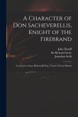 A Character of Don Sacheverellis, Knight of the Firebrand: in a Letter to Isaac Bickerstaff, Esq., Censor of Great Britain