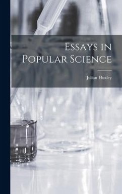 Essays in Popular Science - Huxley, Julian