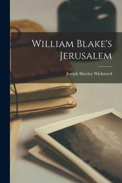 William Blake's Jerusalem - Wicksteed, Joseph Hartley
