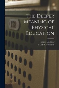 The Deeper Meaning of Physical Education - Matthias, Eugen