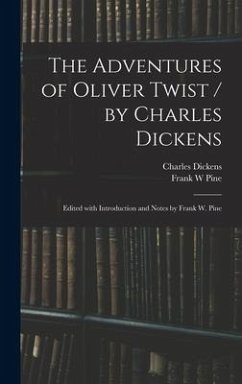 The Adventures of Oliver Twist / by Charles Dickens; Edited With Introduction and Notes by Frank W. Pine - Dickens, Charles; Pine, Frank W