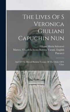 The Lives Of S Veronica Giuliani Capuchin Nun - Salvatori, Filippo Maria