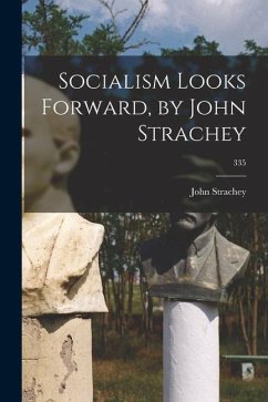 Socialism Looks Forward, by John Strachey; 335 - Strachey, John