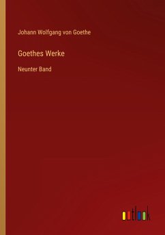 Goethes Werke - Goethe, Johann Wolfgang von