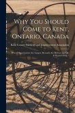 Why You Should Come to Kent, Ontario, Canada: Where Opportunities Are Largest, Rewards Are Richest and Life is Worth Living