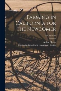 Farming in California for the Newcomer; L51 rev 1946 - Shultis, Arthur