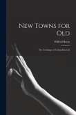 New Towns for Old; the Technique of Urban Renewal