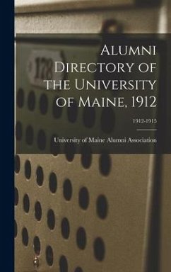 Alumni Directory of the University of Maine, 1912; 1912-1915