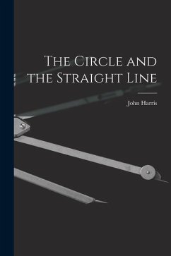 The Circle and the Straight Line [microform] - Harris, John