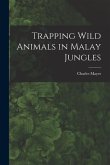 Trapping Wild Animals in Malay Jungles