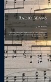Radio Beams: a Superior Collection of Songs for Use in Radio Broadcasting of Gospel Songs, Church, Conventions and All Places Where