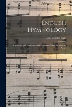 English Hymnology: Reprinted (with Additions and Corrections) From the Monthly Packet - Biggs, Louis Coutier