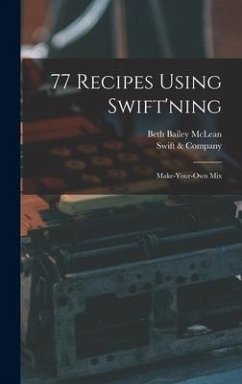 77 Recipes Using Swift'ning: Make-your-own Mix - McLean, Beth Bailey