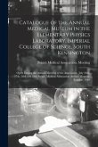 Catalogue of the Annual Medical Museum in the Elementary Physics Laboratory, Imperial College of Science, South Kensington: Open During the Annual Mee