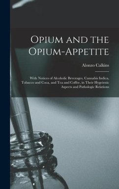 Opium and the Opium-appetite - Calkins, Alonzo