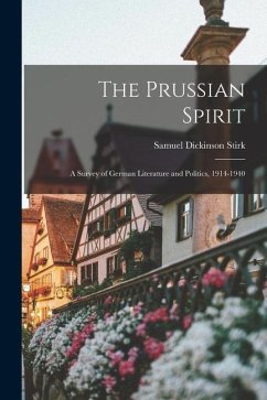 The Prussian Spirit; a Survey of German Literature and Politics, 1914-1940 - Stirk, Samuel Dickinson