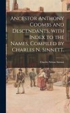 Ancestor Anthony Coombs and Descendants, With Index to the Names, Compiled by Charles N. Sinnett.