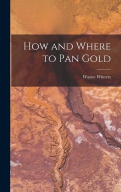 How and Where to Pan Gold - Winters, Wayne