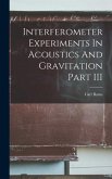 Interferometer Experiments In Acoustics And Gravitation Part III