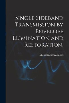 Single Sideband Transmission by Envelope Elimination and Restoration. - Elliott, Michael Murray