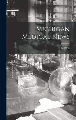 Michigan Medical News; 1, (1878) - Anonymous