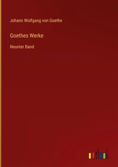 Goethes Werke - Goethe, Johann Wolfgang von