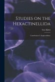 Studies on the Hexactinellida: Contribution I. (Euplectellidae)