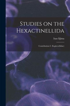 Studies on the Hexactinellida: Contribution I. (Euplectellidae) - Iijima, Isao