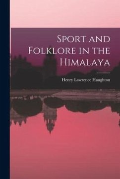 Sport and Folklore in the Himalaya - Haughton, Henry Lawrence