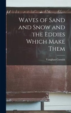 Waves of Sand and Snow and the Eddies Which Make Them - Cornish, Vaughan