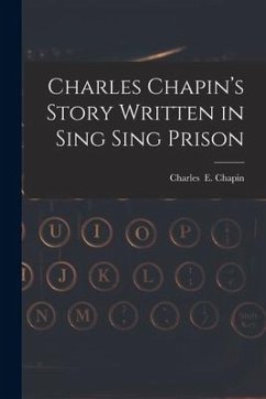 Charles Chapin's Story Written in Sing Sing Prison