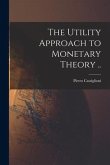 The Utility Approach to Monetary Theory ..