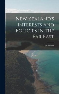 New Zealand's Interests and Policies in the Far East - Milner, Ian