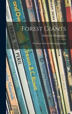 Forest Giants; the Story of the California Redwoods - Huntington, Harriet E.